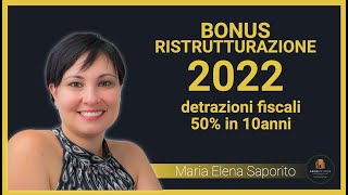 BONUS RISTRUTTURAZIONI 2022 DETRAZIONI FISCALI 50 IN 10ANNI [upl. by Ayenat250]