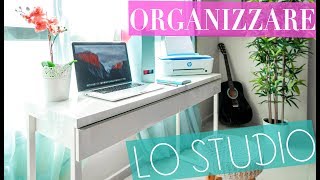 Come ORGANIZZARE LO STUDIO  Organizzo la mia scrivania [upl. by Drarreg353]