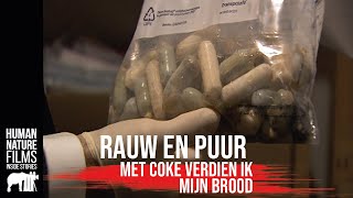 Rauw amp Puur  Met coke verdien ik mijn brood  Afl 5  Human Nature Films [upl. by Annek]