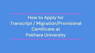 Academic Transcript MigrationProvisional Certificate Online Application at Pokhara University [upl. by Ttenyl]