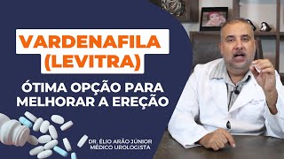 VARDENAFILA LEVITRA  É a melhor opção para a ereção Quais os benefícios  Dr Élio Arão Júnior [upl. by Klinger]