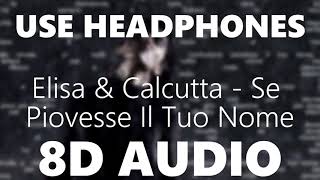 Elisa amp Calcutta  Se Piovesse Il Tuo Nome  8D AUDIO [upl. by Nhoj]