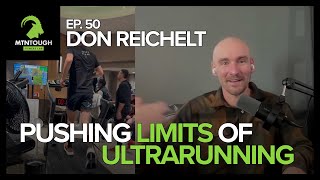 DON REICHELT Ultra Running Strategy Pain Suffering Emotion  MTNT POD 50 [upl. by Barhos488]