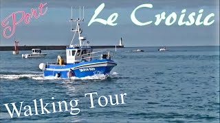 Le Croisic  Visite du Port  Pêche  Côte Sauvage  LoireAtlantique  Pays de la Loire  France [upl. by Yerffoeg]