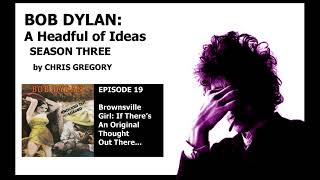 BOB DYLAN A HEADFUL OF IDEAS Season Three 18 Brownsville Girl [upl. by Rehptosirhc]