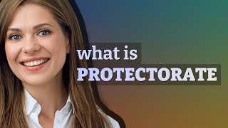 Protectorate  meaning of Protectorate [upl. by Bink]