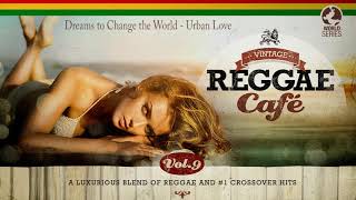 Dream to Change the World  Urban Love from Vintage Reggae Café Vol 9 [upl. by Lukas]