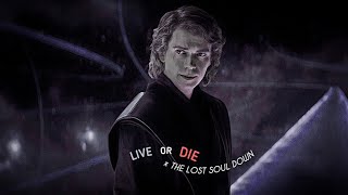 Live or Die x The Lost Soul Down  Anakin Skywalker Edit  Star Wars Ahsoka  BMS TM [upl. by Dlanigger]