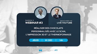 WEBINAR 3  Réaliser des chocolats personnalisés avec le scan limpression 3D et le thermoformage [upl. by Friday310]