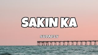 Sakin Ka  Supafly Lyrics [upl. by Liek]