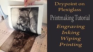 Printmaking Tutorial Demonstration  Drypoint Print from Plexiglass  design inking and wiping [upl. by Kcirdet]