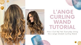 Lange Curling Wand Tutorial How to Get Easy Everyday Curls [upl. by Nomelihp582]