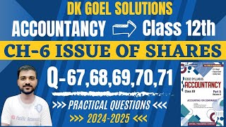 ISSUE OF SHARES CLASS 12  DK GOEL  CH 6 ACCOUNTANCY Q6768697071 PRACTICAL QUESTIONSSHARES [upl. by Cesar38]