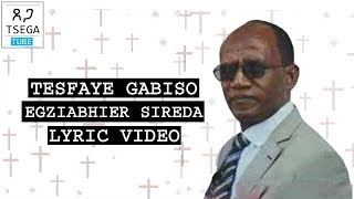 Tesfaye Gabiso  Egziabhier Sireda  እግዚአብሔር ሲረዳ Lyric video  Tesga Tube [upl. by Hootman630]