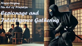 Ninja OriginsThe Art of Ninjutsu➁Espionage and Intelligence Gatheringninja ninjutsu 忍者 history [upl. by Akiram]