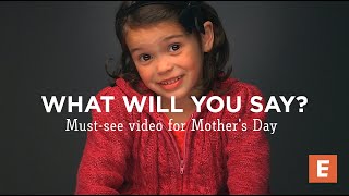 What Will You Say A mustwatch video for Mothers Day whatwillyousay [upl. by Laen206]