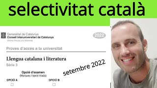 examen PAU selectivitat llengua catalana setembre 2022 sèrie 3 [upl. by Nylisoj654]