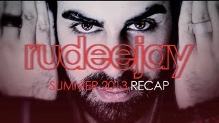 Rudeejay SUMMER 2013 RECAP [upl. by Ribaj]