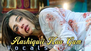 Aashiqui Ka Gam  Heartfelt Vocal Cover [upl. by Behka]