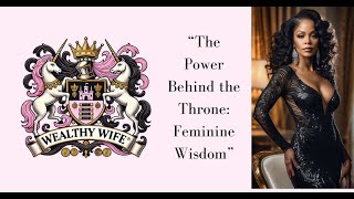 The Power Behind the Throne Feminine Wisdom [upl. by Haimrej]