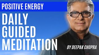 10 Min Meditation  Positive Energy  Daily Guided Meditation by Deepak Chopra [upl. by Eliath]