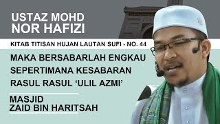 No44  Maka bersabarlah engkau sepertimana kesabaran rasul rasul ulil azmi  Ustaz Nor Hafizi [upl. by Savvas]