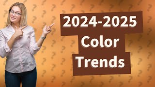 What is the color trend in 2024 2025 [upl. by Eleaffar]