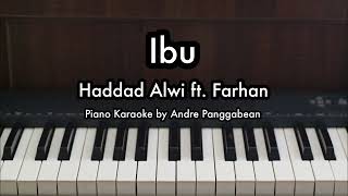 Ibu  Haddad Alwi ft Farhan  Piano Karaoke by Andre Panggabean [upl. by Nwahsid]