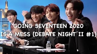 going seventeen 2020 is a mess Debate Night II 1 [upl. by Adnohsirk]