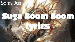 Suga Boom Boom  DL Downer feat Lalealy  Lyrics [upl. by Chaudoin]