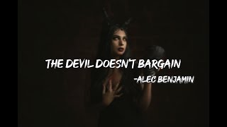 Alec Benjamin  Devil Doesnt Bargain Lyrics [upl. by Allys]