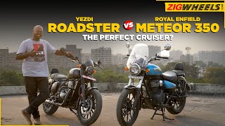 Yezdi Roadster vs Royal Enfield Meteor 350  Different Nature Same Intent  Cruiser Comparison [upl. by Esyahc]