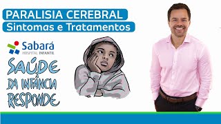 Paralisia Cerebral Sintomas e Tratamentos  Saúde da Infância Responde ep 06 [upl. by Allemap]