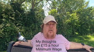 My thoughts on a £15 a hour living wage is this a good thing [upl. by Selrahc]