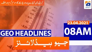 Geo Headlines 08 AM  23rd April 2021 [upl. by Barde]