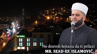 Ne dozvoli šejtanu da ti prilazi  Mr Seadef Islamović hadzimehovadzamija [upl. by Acnayb]