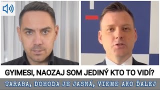 GYIMESI NAOZAJ SOM JEDINÝ KTO TO VIDÍ TARABA  DOHODA JE JASNÁ VIEME AKO ĎALEJ [upl. by Steffin]