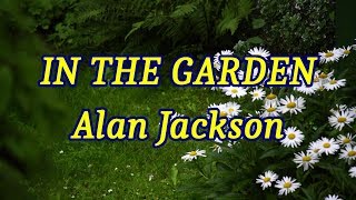 In The Garden  Alan Jackson  with lyrics [upl. by Aneehsirk]