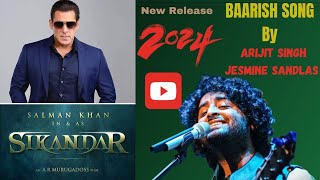 Baarish Official Sikandar Salman Khan Arijit SinghJesmine Sandlas Baarish Lyrics2024 [upl. by Idissac174]