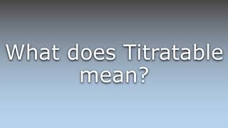 What does Titratable mean [upl. by Htiekal483]