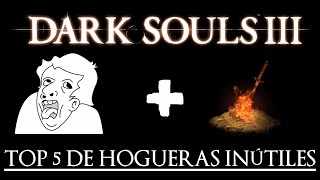 DARK SOULS 3  TOP 5 de Hogueras inútiles [upl. by Nana]