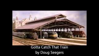 Doug Seegers Gotta Catch That Train [upl. by Rosen]