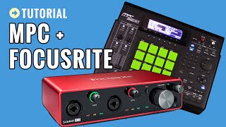 Setting Up My Akai MPC With Focusrite Scarlett Audio Interface [upl. by Sulakcin]