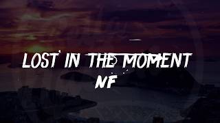 NF  Lost in the moment Lyrics ᴴᴰ🎵 [upl. by Ytsirhk924]