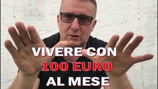 COME VIVERE con 100 EURO AL MESE  vita da risparmiatore [upl. by Ayit24]