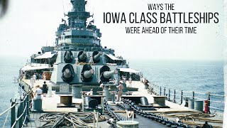 Ways the Iowa Class Battleships Were Ahead of Their Time [upl. by Sirmons948]