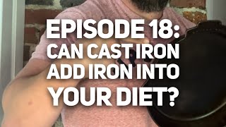 Basics of Cast Iron Episode 18 Can Cooking with Cast Iron Add Iron into Your Diet [upl. by Plerre]