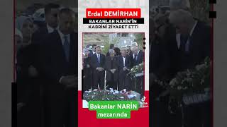 BAKANLAR NARİN MEZARINDA ZİYARET ETTİ [upl. by Sousa]