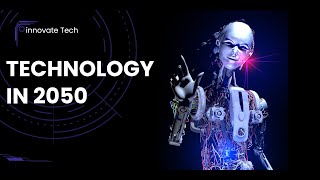 Future Technology Predictions For 2050 That Will Change The World [upl. by Season]