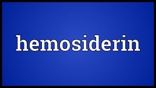 Hemosiderin Meaning [upl. by Erdnoed]